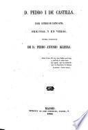 D. Pedro I de Castilla. Drama historico en 4 actos, original y en verso