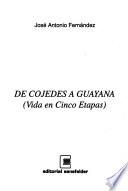 De Cojedes a Guayana ; vida en cinco etapas