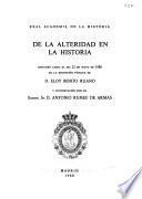 De la alteridad en la historia : discurso leido el dia 22 de Mayo de 1988 en la recepcion publica de D. Eloy Benito Urano y contestacion por el Excmo. Sr. D. Antonio Rumeu de Armas