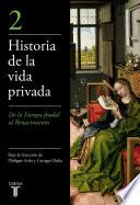 De la Europa feudal al Renacimiento (Historia de la vida privada 2)
