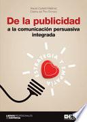 De la publicidad a la comunicación persuasiva integrada De la publicidad a la comunicación persuasiva integrada. Estrategia y empatía