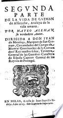 De la vida del picaro Guzman de Alfarache. Primera [-segunda] parte. Compuesta por Matheo Aleman criado del rey don Felipe 3. ..