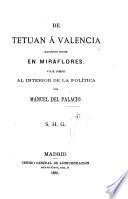De Tetuan á Valencia, haciendo noche en Miraflores. Viage cómico al interior de la politica. [In verse.]