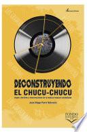 Libro Deconstruyendo el chucu-chucu. Auges, declives y resurrecciones de la música tropical colombiana
