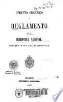 Decreto orgánico y reglamento de la Biblioteca Nacional dados por S.M. en 3 y en 7 de enero de 1857
