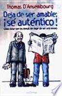 Deja de ser amable ; ¡sé auténtico!
