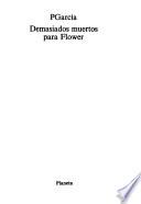 Demasiados muertos para Flower