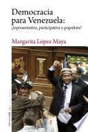 Libro Democracia para Venezuela: ¿representativa, participativa o populista?