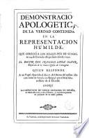 Demonstracion apologetica de la verdad contenida en la representacion humilde que ofreció a los reales pies de su Mag. en 24 de enero de este presente año de 1730 el doctor don Francisco Lopez Oliver ... quien responde a un papel esparcido el dia 27 de febrero del mismo año con titulo de Satisfaccion Religiosa por el Real Monasterio de el Escorial, sobre la impression de libros sagrados en España, su administracion, venta, estanco y excessivos precios en perjuicio de la causa publica