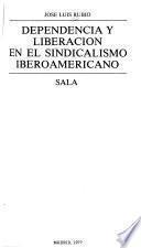 Dependencia y liberación en el sindicalismo iberoamericano