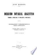 Derecho notarial argentino, teoría aplicada y práctica notarial. Legislación y jurisprudencia (notas y comentarios)