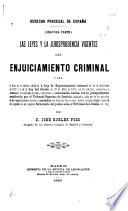 Derecho procesal de España ...: pte. Las leyes y la jurisprudencia vigentes del enjuiciamiento criminal