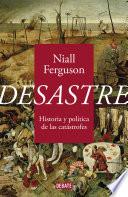Desastre: Historia y política de las catástrofes / The Politics of Catastrophe