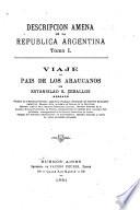 Descripcion amena de la Republica argentina ...: Viaje al pais de los araucanos