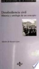 Desobediencia civil : historia y antología de un concepto