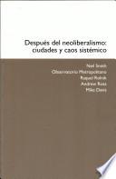 Despues del neoliberalismo: ciudades y caos sistemico