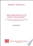 Deus specialiter est in sanctis per gratiam