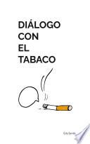 Diálogo con el tabaco