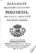 Dialogos del ilustre cavallero Pedro Mexia ...