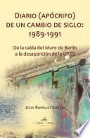 Diario (apócrifo) de un cambio de siglo 1989-1991