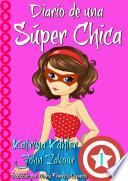 Diario de una Súper Chica - Libro 1