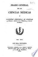Diario general de las ciencias médicas, ó Colección periódica de noticias y discursos relativos á la medicina y ciencias auxiliares