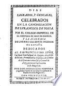 Dias sagrados, y geniales celebrados en la canonización de S.Francisco de Borja por el Colegio Imperial de la Compañia de Jesús de Madrid...