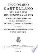 Diccionario Castellano con las voces de ciencias y artes y sus correspondientes en las tres linguas francesca latina e italiana