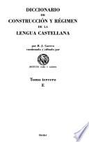 Diccionario de construcción y régimen de la lengua castellana: E