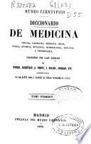 Diccionario de medicina, cirujía, farmacia, medicina legal, física, química, botánica, mineralogía, zoología y veterinaria