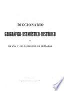 Diccionario geográfico-estadístico-histórico de España y sus posesiones de ultramar