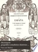 Diccionario geográfico-estadístico-histórico de España y sus posesiones de ultramar: Mad-Mos