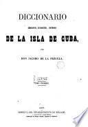 Diccionario geografico, estadístico, historico, de la isla de Cuba
