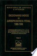 Diccionario índice de jurisprudencia penal 1989-1992. Tomo IV