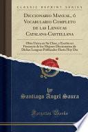 Diccionario Manual, Ó Vocabulario Completo de Las Lenguas Catalana-Castellana
