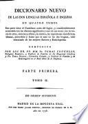 Diccionario nuevo de las dos lenguas española e inglesa en quatro tomos. Esta parte tiene el castellano antes del Inglés ...