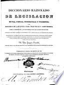 Diccionario razonado de legislación civil, penal, comercial y forense