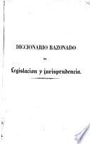 Diccionario razonado de legislación y jurisprudencia, 2