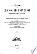 Diccionario universal de historia y de geografía. Apéndice ... Colección de artículos relativos à la república mexicana