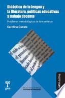 Libro Didáctica de la lengua y la literatura, políticas educativas y trabajo docente: Problemas metodológicos de la enseñanza