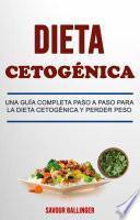Dieta Cetogénica: Una Guía Completa Paso A Paso Para La Dieta Cetogénica Y Perder Peso