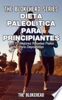 Dieta paleolítica para principiantes - Las 70 mejores recetas paleo para deportistas