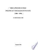 Diez años de luchas políticas y sociales en Panamá (1980-1990)