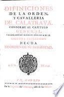 Difiniciones de la orden y cavalleria de Calatrava, conforme al capitulo general, celebrado en Madrid año de M.DC.LII.