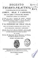Digesto teorico-practico ó Recopilacion de los derechos comun, real y canonico, por los libros y titulos del Digesto