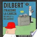 Dilbert, Traedme la Cabeza de Willy el Recadero