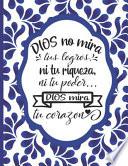 Dios no mira tus logros, ni tu riqueza ni tu poder Dios mira tu corazon