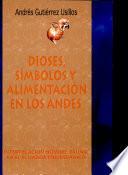 Dioses, símbolos y alimentación en los Andes