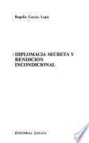 Diplomacia secreta y rendición incondicional