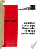 Disciplina social para la sociedad Guatemalteca desde tres ópticas pentecostales